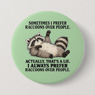 sometimes I prefer raccoons over people 7.5 Cm Round Badge