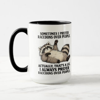 sometimes I prefer raccoons over people Mug