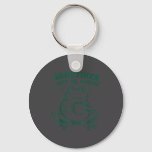Sometimes I Silly Just Fartin Frog Key Ring