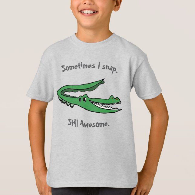 Sometimes I Snap Alligator T-Shirt – Kid-Drawn (Front)