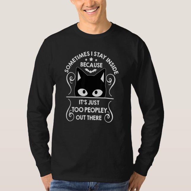 Sometimes I Stay Inside It's Too Peopley Out There T-Shirt (Front)