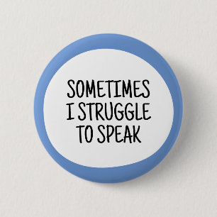 Sometimes I struggle to speak 6 Cm Round Badge