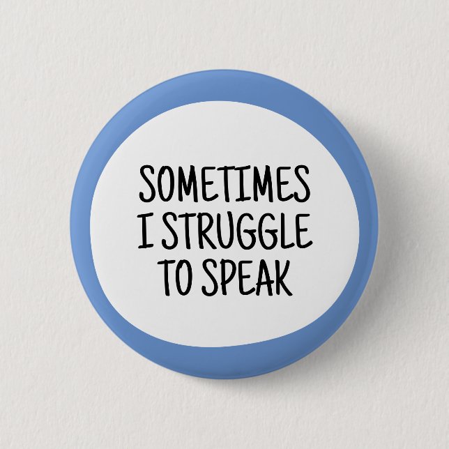 Sometimes I struggle to speak 6 Cm Round Badge (Front)