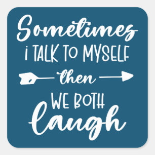 Sometimes I Talk To Myself Funny Quote Typography Square Sticker