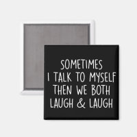 Sometimes I Talk To Myself Laugh & Laugh Sarcastic