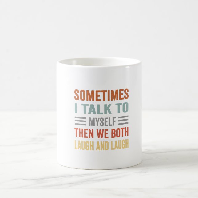 sometimes i talk to myself then we both laugh  coffee mug (Center)