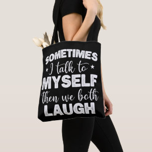 Sometimes I Talk To Myself Then We Both Laugh Cool Tote Bag