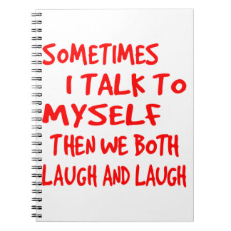 Sometimes I Talk To Myself Then We Both Laugh & La Notebook