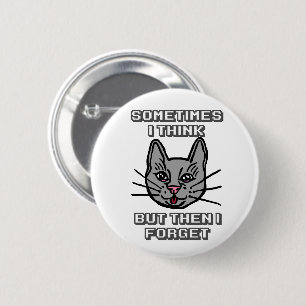 Sometimes I Think But Then I Forget Cat Meme Joke 6 Cm Round Badge