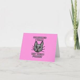 Sometimes I Think But Then I Forget Cat Meme Joke Thank You Card