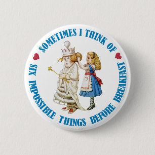 SOMETIMES I THINK OF SIX IMPOSSIBLE THINGS 6 CM ROUND BADGE