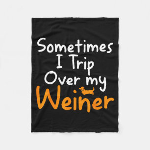 Sometimes I Trip Over My Weiner Dog Funny  Fleece Blanket
