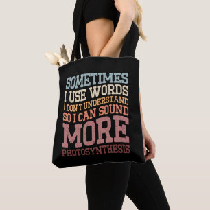 Sometimes I Use Words I Don't Understand Funny Tote Bag