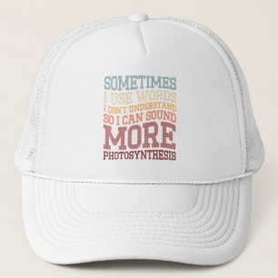 Sometimes I Use Words I Don't Understand Funny Trucker Hat