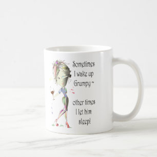 Sometimes I wake up Grumpy! fun saying gifts Coffee Mug