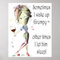 Sometimes I wake up grumpy, funny Poster