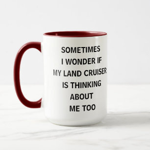 Sometimes I Wonder If My Land Cruiser Is Thinking Mug