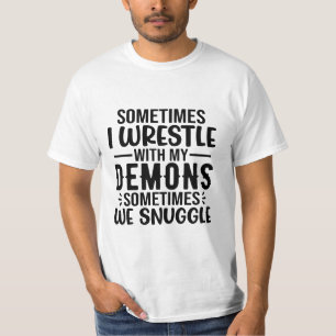 Sometimes I Wrestle With My Demons T-Shirt