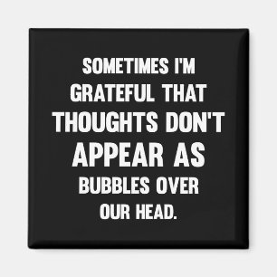 Sometimes I'm Grateful... Funny tee Humour Magnet
