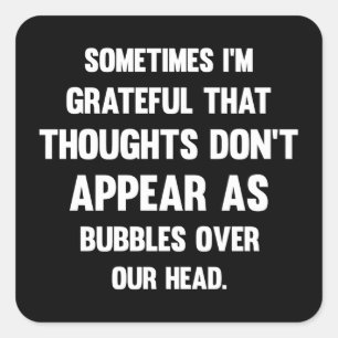 Sometimes I'm Grateful... Funny tee Humour Square Sticker