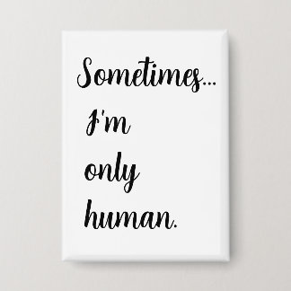 Sometimes...I'm only human. keychain