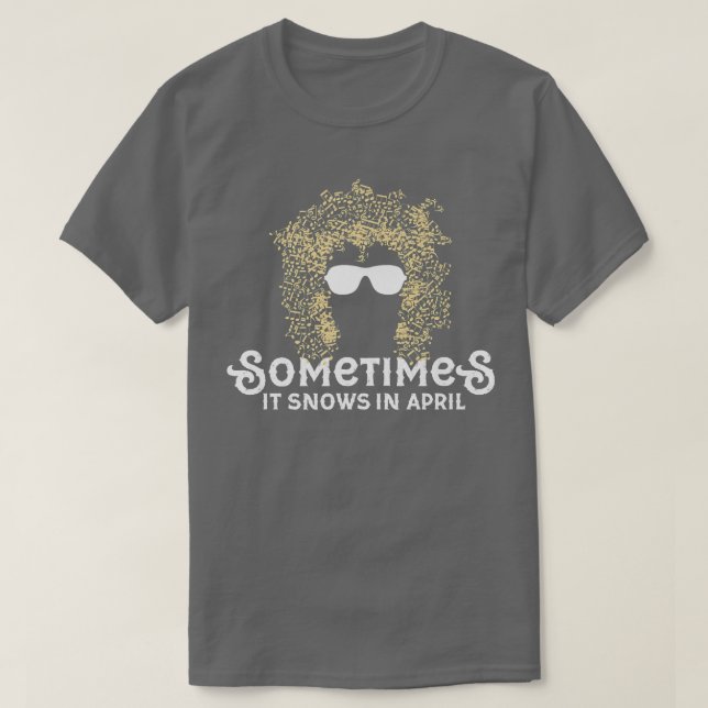 Sometimes It Snows In April Prince Memorial  T-Shirt (Design Front)