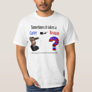 Sometimes it takes a carter to get a Reagan. T-Shirt