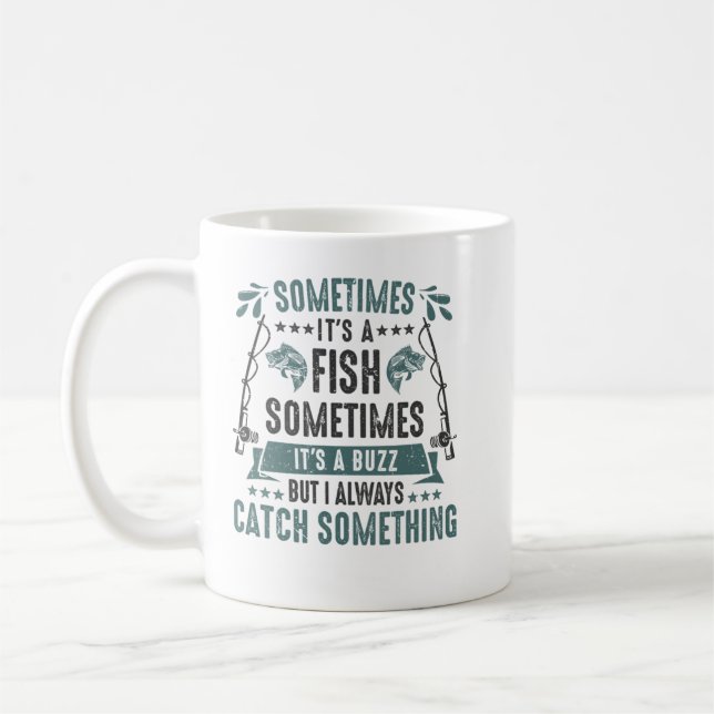 Sometimes Its A Fish Buzz - Funny Fishing Rod Love Coffee Mug (Left)