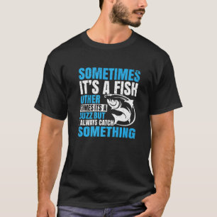 Sometimes It's a Fish Fishing Fisherman Dad T-Shirt