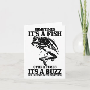 Sometimes It's A Fish Other Times A Buzz Funny Fis Card