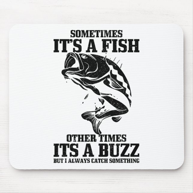 Sometimes It's A Fish Other Times A Buzz Funny Fis Mouse Pad (Front)