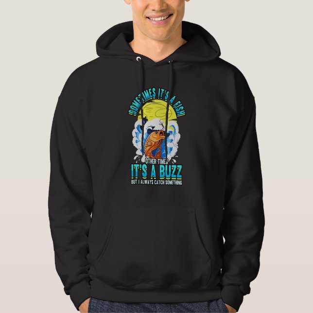 Sometimes Its A Fish Other Times Its A Buzz Fisher Hoodie (Front)