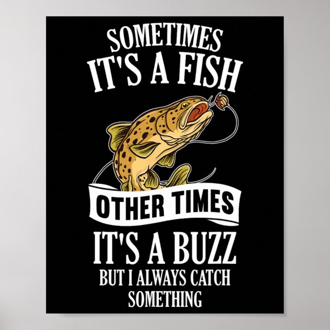 Sometimes It's A Fish Other Times It's A Buzz- Fun Poster (Front)
