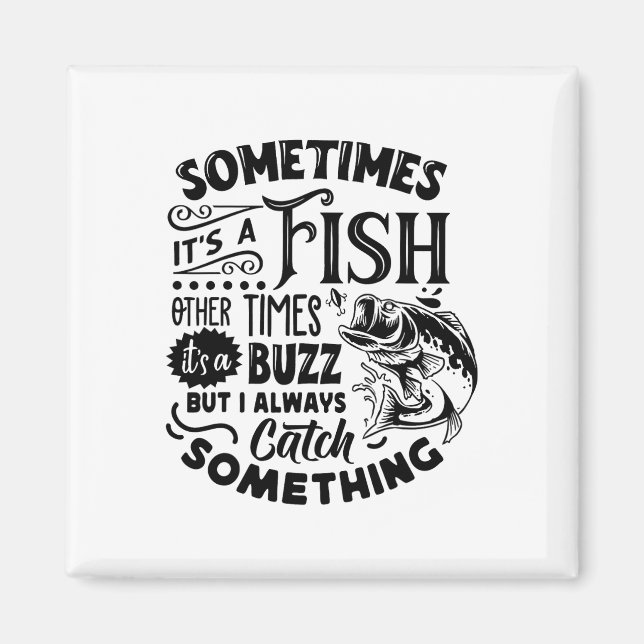 Sometimes It's A Fish Other Times It's A Buzz Funn Magnet (Front)