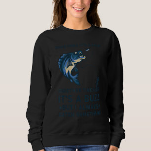 Sometimes It's A Fish Other Times It's A Buzz Funn Sweatshirt