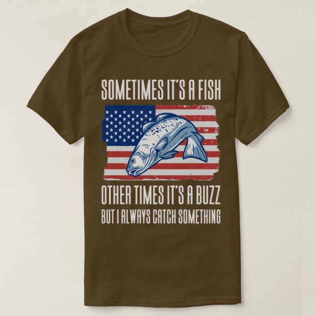 Sometimes Its A Fish Other Times Its T-Shirt (Design Front)