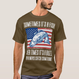 Sometimes Its A Fish Other Times Its T-Shirt