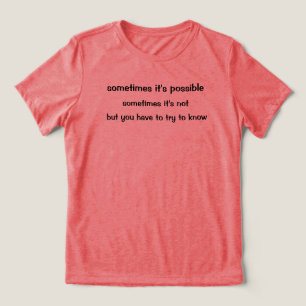 Sometimes It's Possible T-Shirt Tri-Blend Shirt