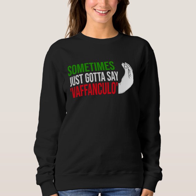 sometimes just gotta say vaffanculo Italy Vaffancu Sweatshirt (Front)