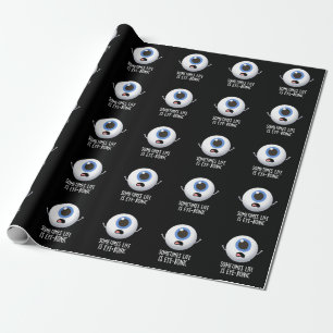 Sometimes Life Is Eye-ronic Funny Eye Pun Dark BG Wrapping Paper