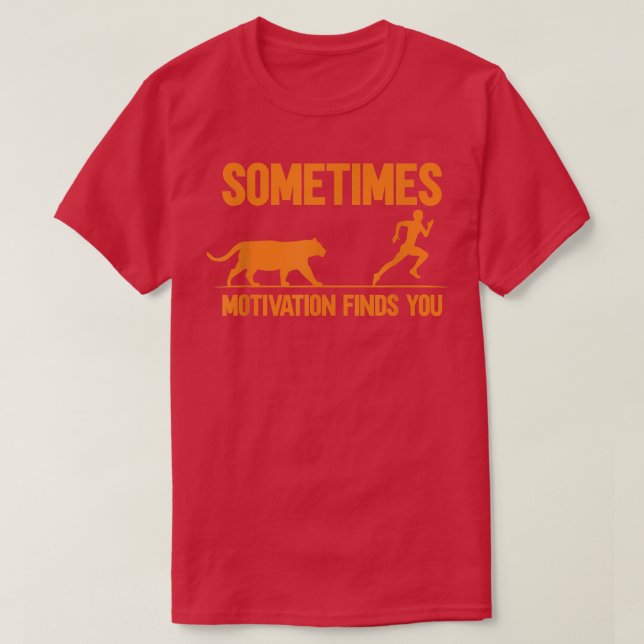 Sometimes Motivation Finds You 1293 T-Shirt (Design Front)