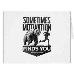 Sometimes Motivation Finds You Funny Running Motiv