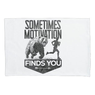 Sometimes Motivation Finds You Funny Running Motiv Pillowcase