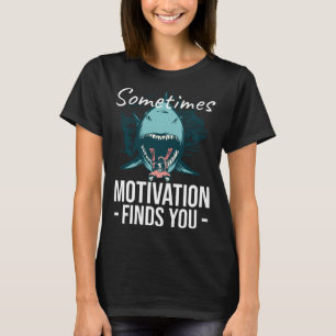 Sometimes Motivation Finds You Shark Snorkelling S T-Shirt