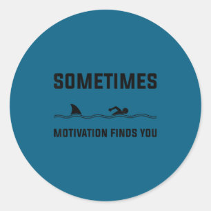 Sometimes Motivation Finds You Swimming Shark Moti Classic Round Sticker