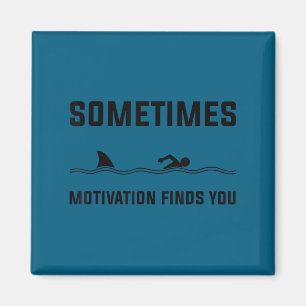 Sometimes Motivation Finds You Swimming Shark Moti Magnet
