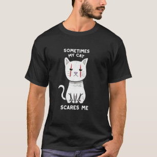 Sometimes My Cat Scares Me For Crazy Cat T-Shirt
