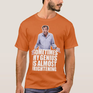 Sometimes My Genius Is Almost Frightening Genius J T-Shirt