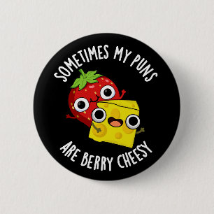 Sometimes My Puns Are Berry Cheesy Dark BG 6 Cm Round Badge