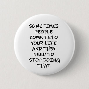 Sometimes People Come Into Your Life 6 Cm Round Badge